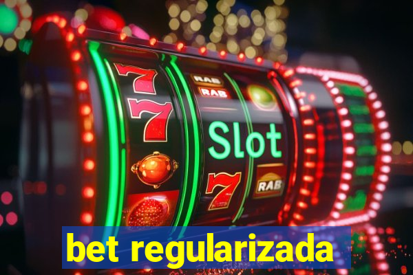 bet regularizada